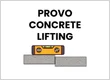 Provo Concrete Lifting