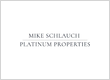 Mike Schlauch Platinum Properties