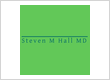 Hall Steven M MD