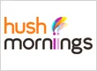 Hush Morniings