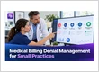 Medical Billing Denial Management for Small Practices
