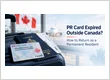 PR Card Expired Outside Canada? How to Return as a Permanent Resident