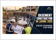 Basement construction in Lahore 2026