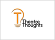 Theatre Thoughts