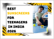 Best Sunscreens For Teenagers In India 2026